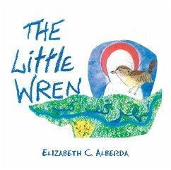 The Little Wren (eBook, ePUB) - Alberda, Elizabeth C.