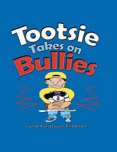 Tootsie Takes on Bullies (eBook, ePUB) - Friedman, Lynne Katsafouros