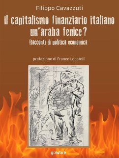 Il capitalismo finanziario italiano. Un’araba fenice? Racconti di politica economica (eBook, ePUB) - Cavazzuti, Filippo