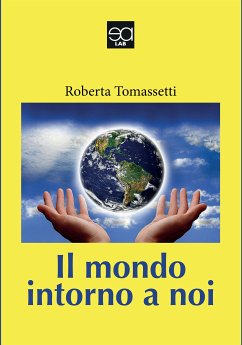 Il mondo intorno a noi (fixed-layout eBook, ePUB) - Tomassetti, Roberta