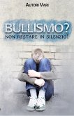 Bullismo? Non restare in silenzio! (fixed-layout eBook, ePUB)