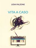 Vita a caso (eBook, ePUB) Vita a caso (eBook, ePUB)