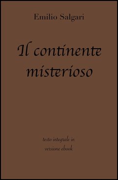 Il continente misterioso di Emilio Salgari in ebook (eBook, ePUB) - Classici, grandi; Salgari, Emilio