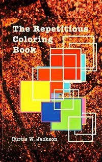 The Repetitious Coloring Book (fixed-layout eBook, ePUB) - W. Jackson, Curtis