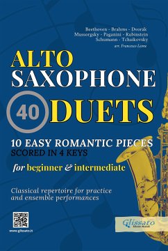 Alto Saxophone Duets Book - 10 Easy Romantic Pieces scored in 4 keys (fixed-layout eBook, ePUB) - Brahms, Johannes; Dvorak, Antonin; Ilyich Tchaikovsky, Peter; Mussorgsky, Modest; Paganini, Niccolò; Rubinstein, Anton; Schumann, Robert; cura di Francesco Leone, a; van Beethoven, Ludwig