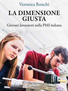 La dimensione giusta. Giovani lavoratori nella PMI italiana (eBook, ePUB) - Ronchi, Veronica