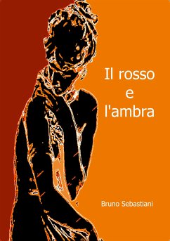 Il rosso e l'ambra (eBook, ePUB) - Sebastiani, Bruno