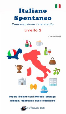 Italiano Spontaneo - Livello 2 Conversazione Intermedia (fixed-layout eBook, ePUB) - Gorini, Jacopo