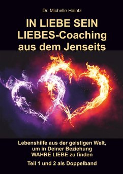 IN LIEBE SEIN LIEBES-Coaching aus dem Jenseits - Haintz, Michelle