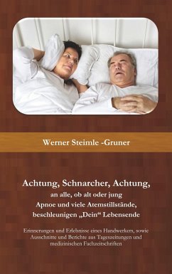 Achtung, Schnarcher, Achtung, an alle, ob alt oder jung - Steimle-Gruner, Werner