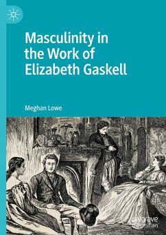 Masculinity in the Work of Elizabeth Gaskell - Lowe, Meghan