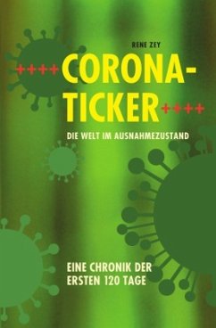 Corona-Ticker - Die Welt im Ausnahmezustand - Zey, René