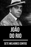 7 melhores contos de João do Rio (eBook, ePUB)