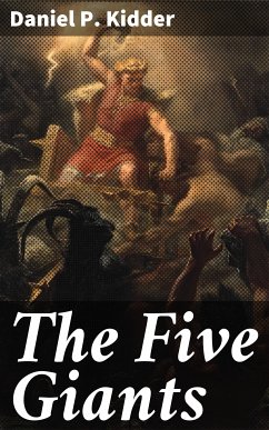 The Five Giants (eBook, ePUB) - Kidder, Daniel P.