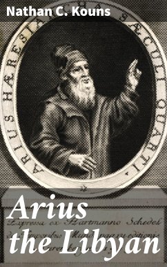 Arius the Libyan (eBook, ePUB) - Kouns, Nathan C.