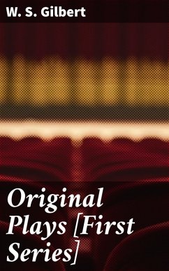 Original Plays [First Series] (eBook, ePUB) - Gilbert, W. S.
