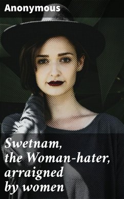 Cover Swetnam, the Woman-hater, arraigned by women (eBook, ePUB)