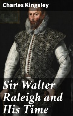 Sir Walter Raleigh and His Time (eBook, ePUB) - Kingsley, Charles