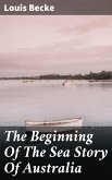 The Beginning Of The Sea Story Of Australia (eBook, ePUB)