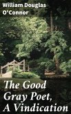 The Good Gray Poet, A Vindication (eBook, ePUB)