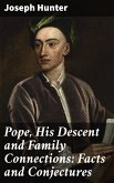 Pope, His Descent and Family Connections: Facts and Conjectures (eBook, ePUB)