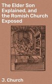 The Elder Son Explained, and the Romish Church Exposed (eBook, ePUB)