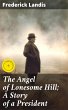 The Angel of Lonesome Hill; A Story of... - Bild 1