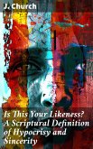 Is This Your Likeness? A Scriptural Definition of Hypocrisy and Sincerity (eBook, ePUB)