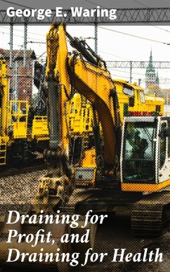 Cover Draining for Profit, and Draining for Health (eBook, ePUB)
