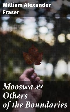 Mooswa & Others of the Boundaries (eBook, ePUB) - Fraser, William Alexander