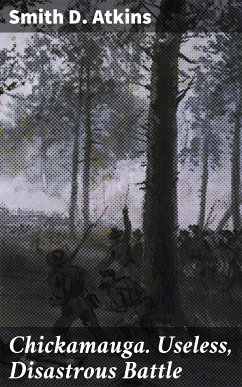 Chickamauga. Useless, Disastrous Battle (eBook, ePUB) - Atkins, Smith D.