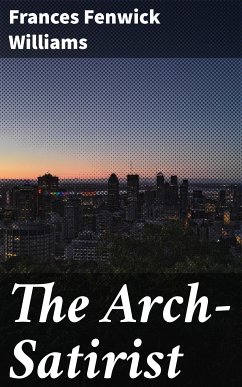 The Arch-Satirist (eBook, ePUB) - Williams, Frances Fenwick