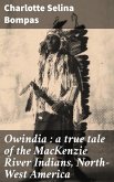 Owindia : a true tale of the MacKenzie River Indians, North-West America (eBook, ePUB)