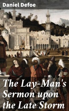 The Lay-Man's Sermon upon the Late Storm (eBook, ePUB) - Defoe, Daniel