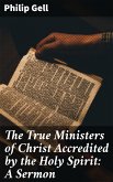 The True Ministers of Christ Accredited by the Holy Spirit: A Sermon (eBook, ePUB)