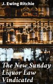 The New Sunday Liquor Law Vindicated (eBook, ePUB)