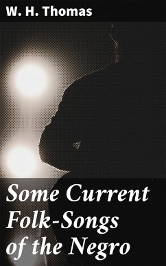 Some Current Folk-Songs of the Negro (eBook, ePUB) - Thomas, W. H.