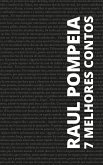 7 melhores contos de Raul Pompéia (eBook, ePUB)