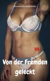 Von der Fremden geleckt (eBook, ePUB) Von der Fremden geleckt (eBook, ePUB)