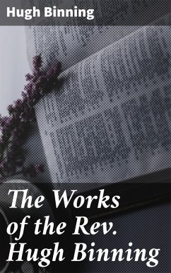 The Works of the Rev. Hugh Binning (eBook, ePUB) - Binning, Hugh