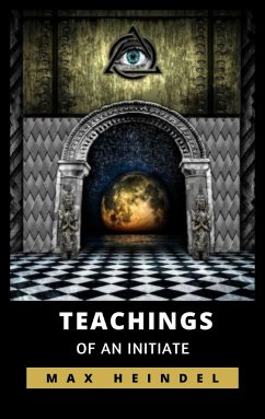 Teachings of an Initiate (eBook, ePUB) - Heindel, Max