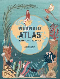 The Mermaid Atlas - Claybourne, Anna
