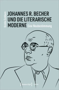 Johannes R. Becher und die literarische Moderne - Eichhorn, Kristin