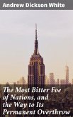 The Most Bitter Foe of Nations, and the Way to Its Permanent Overthrow (eBook, ePUB)