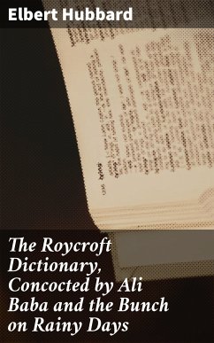 The Roycroft Dictionary, Concocted by Ali Baba and the Bunch on Rainy Days (eBook, ePUB) - Hubbard, Elbert