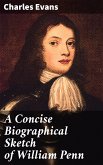 A Concise Biographical Sketch of William Penn (eBook, ePUB)