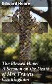 The Blessed Hope: A Sermon on the Death of Mrs. Francis Cunningham (eBook, ePUB)