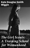 The Girl Scouts: A Training School for Womanhood (eBook, ePUB)