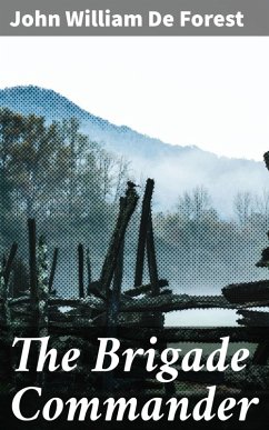 The Brigade Commander (eBook, ePUB) - De Forest, John William
