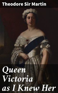 Queen Victoria as I Knew Her (eBook, ePUB) - Martin, Theodore, Sir